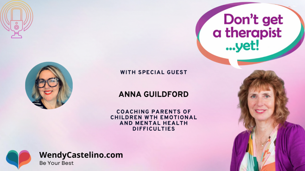podcast episode for anna guildford coach for parents of children with emotional and mental health difficulties with annas photo and wendy
