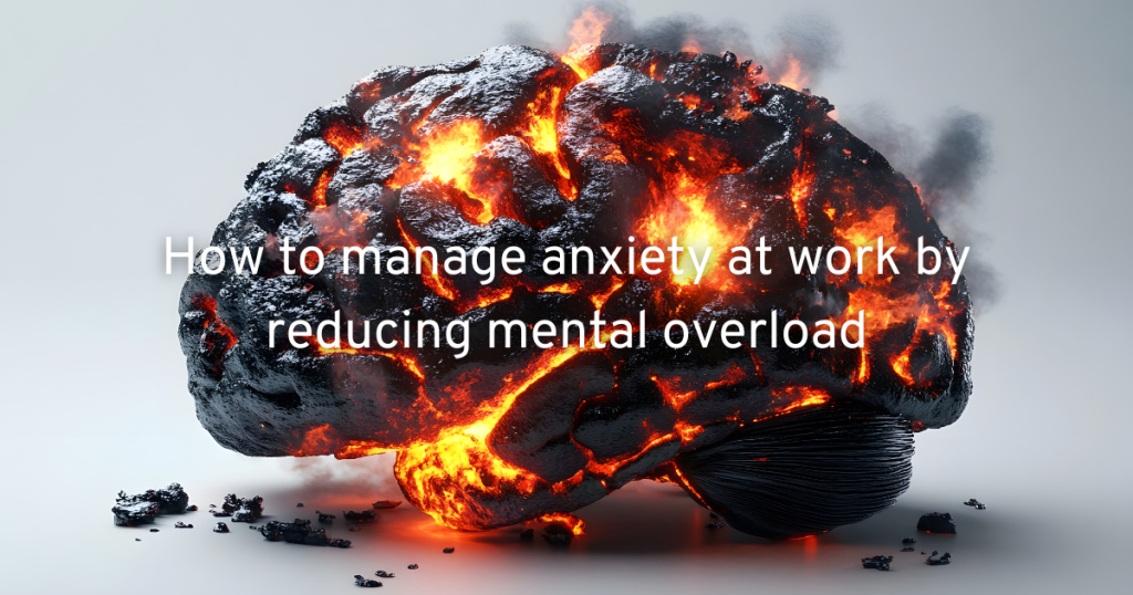 a brain on fire from the inside showing how we need to manage anxiety at work by reducing metnal overload
