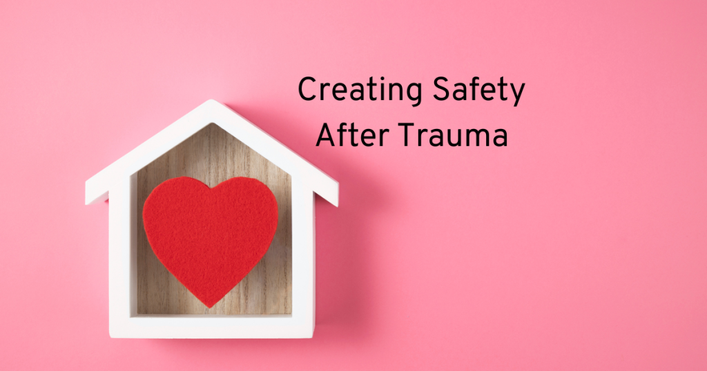 creating safety after trauma starts with some self love