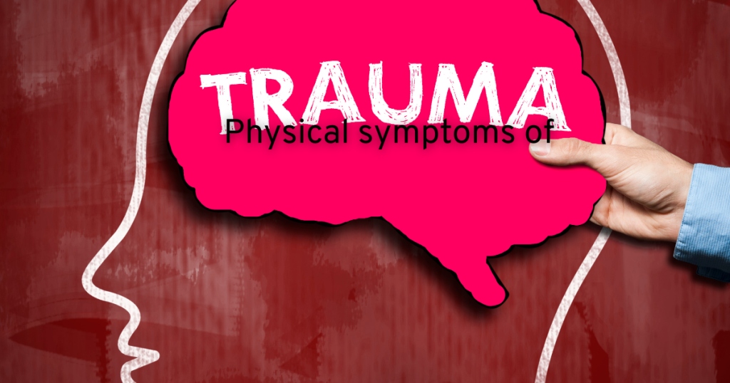 profile of a head drawing with a pink brain in the middle with trauma written in white and physical symptoms of trauma text in black
