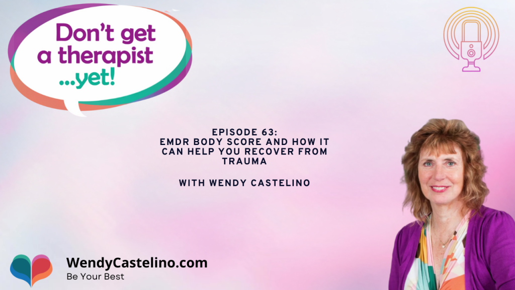 cover image for dont get a therapist yet with wendy castelino for the episode 63: emdr body score and how it can help you recover from trauma