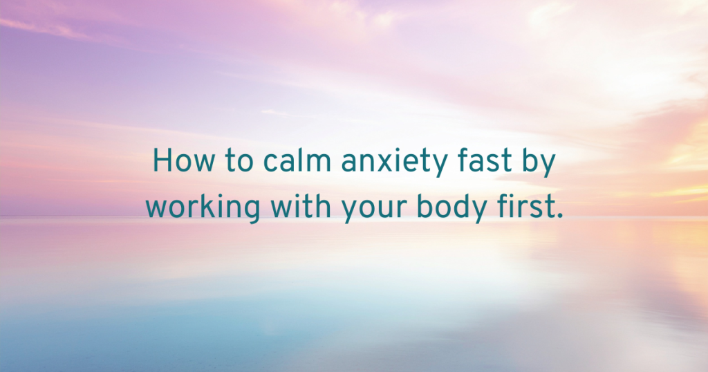A CALMING PINK BLUE AND ORANGE PASTEL COLOUR BACKGROUND WITH TEXT HOW TO CALM ANXIETY FAST BY WORKING WITH YOUR BODY FIRST