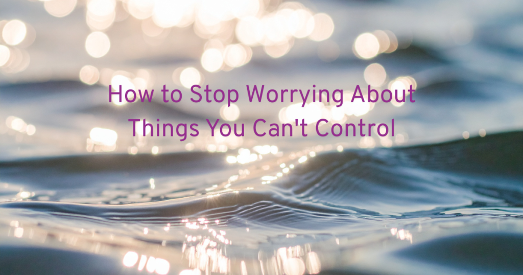 a serene and calming wave with sunlight hitting it and text how to stop worrying about things you can't control