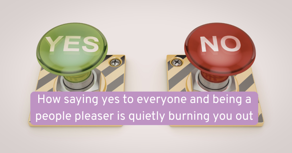 a big yes button and a big no button side by side with text why saying yes to everyone is quietly burning you out aimed at people pleasers