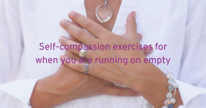 a person in a white top with a clear leaf necklace with both hands on their heart and text self compassion exercises for when you are running on empty