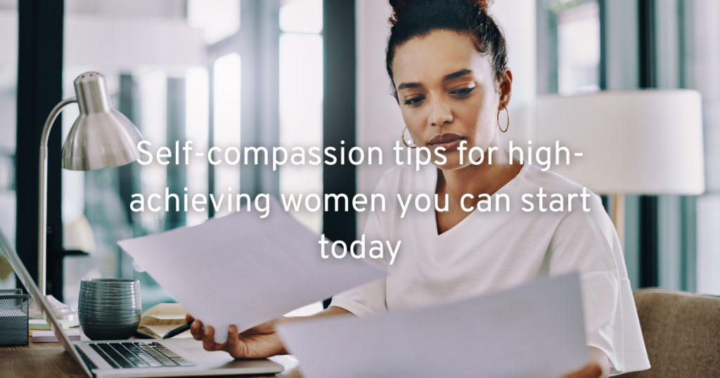 a high achieving business woman working in her office practising self compassion tips she can fit into her everyday life