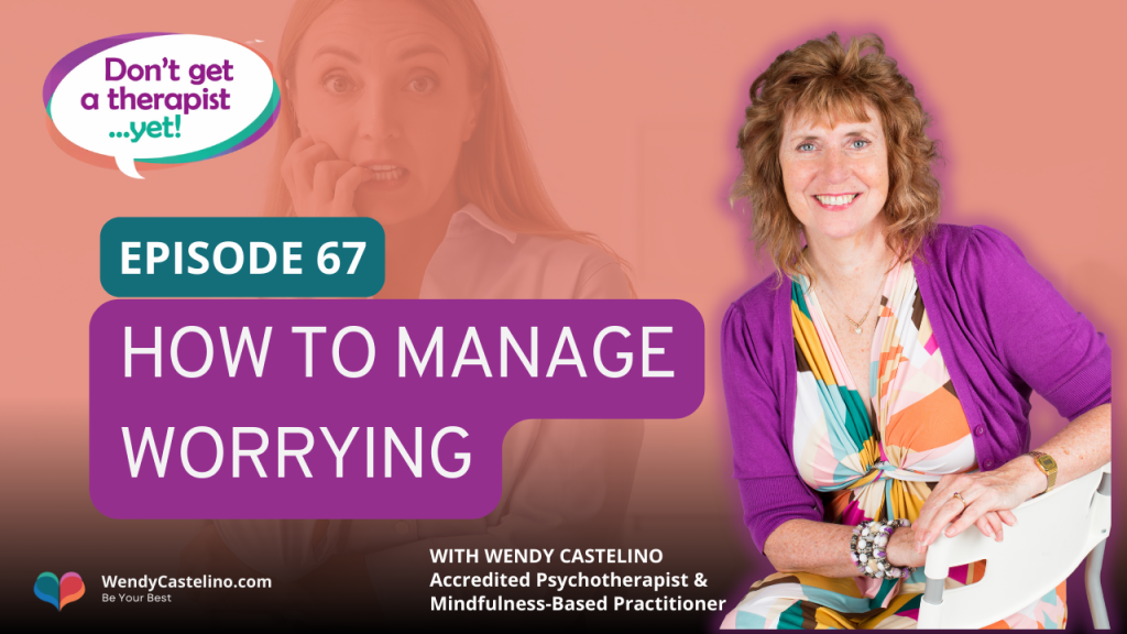 dont get a therapist yet cover image with wendy castelino about how to manage worry learning how to break free from anxiety