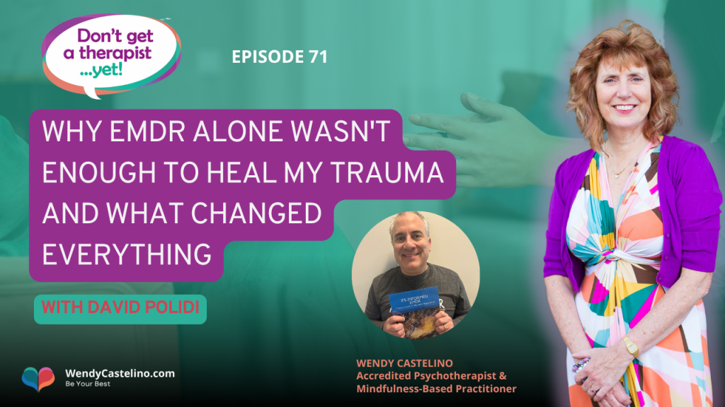 cover graphic for dont get a therapist yet with wendy castelino and david polidi with text how emdr alone wasnt enough to heal my trauma and what changed everything