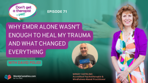cover graphic for dont get a therapist yet with wendy castelino and david polidi with text how emdr alone wasnt enough to heal my trauma and what changed everything