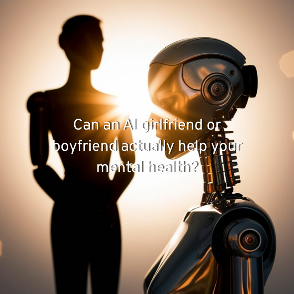 an AI girlfriend in the forefront and ai boyfriend in the background with text can an ai girlfriend or boyfriend be good for your mental health
