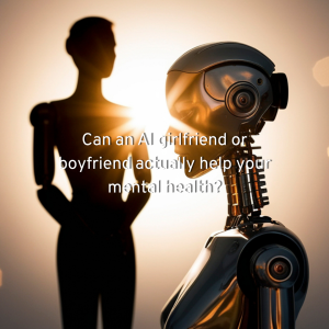 an AI girlfriend in the forefront and ai boyfriend in the background with text can an ai girlfriend or boyfriend be good for your mental health