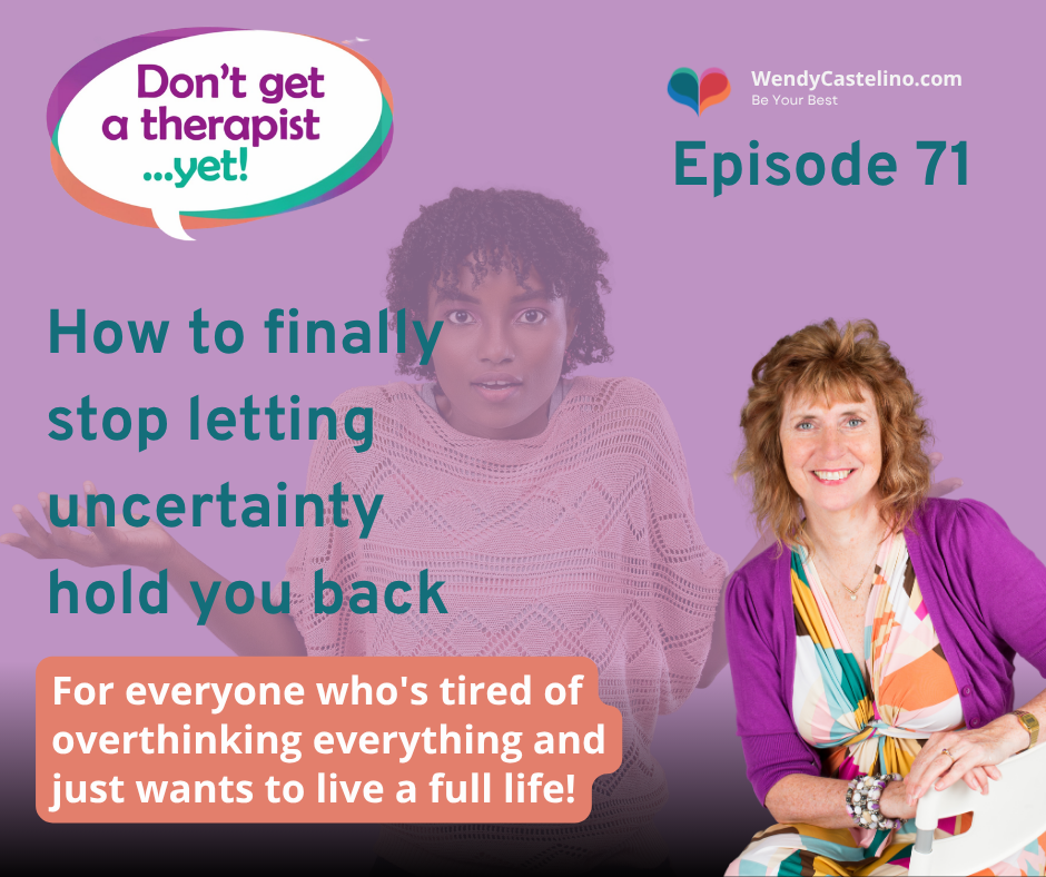 dont get a therapist yet graphic based on how to stp letting uncertainty run your life. an image with a lady in the background with both hands up as if she doesnt know what is happening. wendy in the foreground with the text laid over