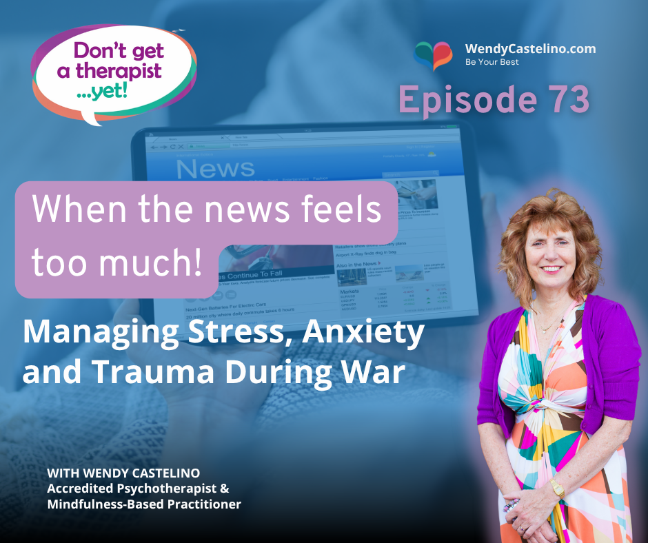 dont get a therapist yet graphic showing wendy castelino and text when the news gets to much! managing stress and coping with anxiety during war