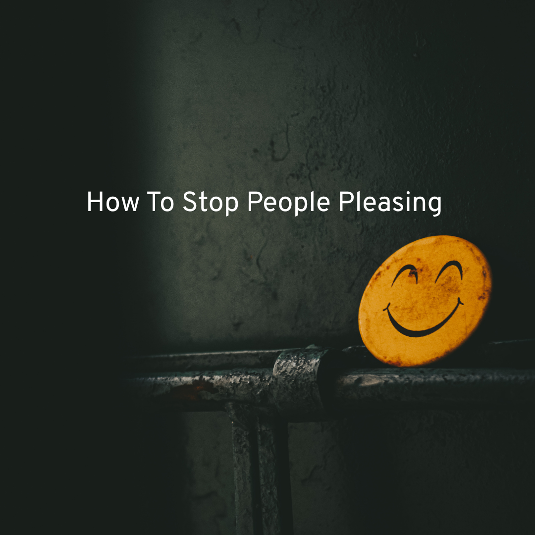 black background with a yellow smiley face and text how to stop people pleasing