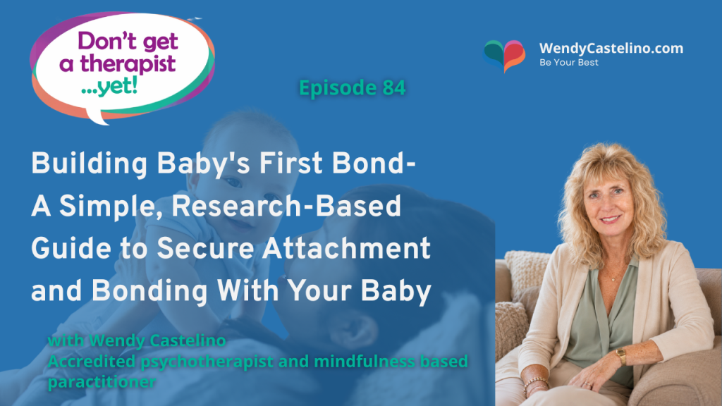 don't get a therapist yet and wendy castelino branding with title text on a blue background with a picture of wensy and a faded picture inthe background of a mum holding her baby representing secure attachment