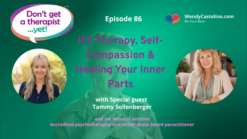 Don't get a therapist yet and Wendy Castelino branding with title text on a green background with an image of Wendy and Tammy Sollenberger with a faded image behind showing a woman with her hand on her heart representing Internal Family Systelms and self-compassion