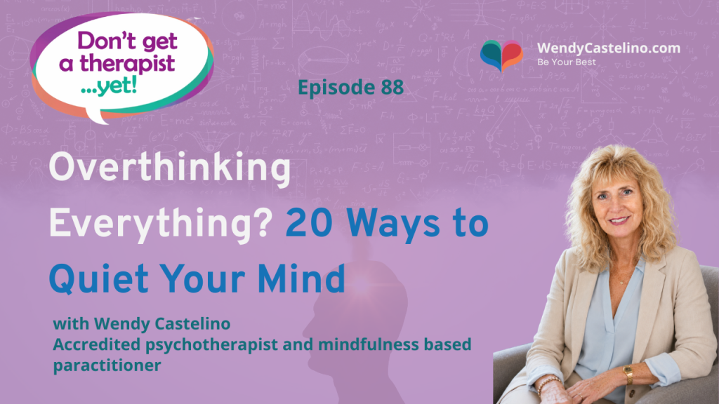 wendy castlino and don't get a therapist yet podcast branding with a photo of wendy at the front on a lilac bacground with a faded image behind showing a profile of a face with a million thoughts coming out of the top and title how to stop overthinking twenty ways to quiet your mind