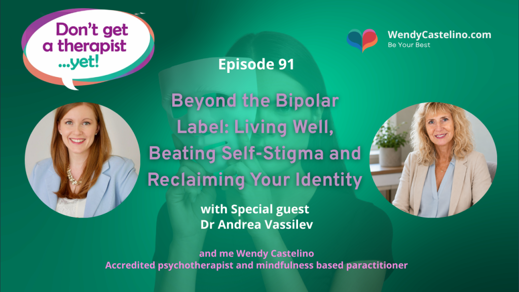 Wendy Castelino and Don't get a therapist yet branding on a dark green back ground with a faded image of a woman with black hair pulling off a white mask representing self-stigma and bipolar with images of Dr Andrea Vassilev and Wendy Castelino in the foregrounnd and title text