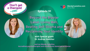 Wendy Castelino and Don't get a therapist yet branding on a dark green back ground with a faded image of a woman with black hair pulling off a white mask representing self-stigma and bipolar with images of Dr Andrea Vassilev and Wendy Castelino in the foregrounnd and title text